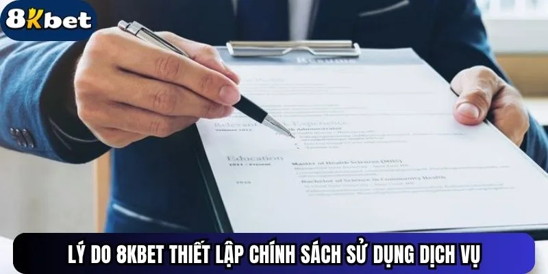 Lý do 8kbet thiết lập chính sách sử dụng dịch vụ