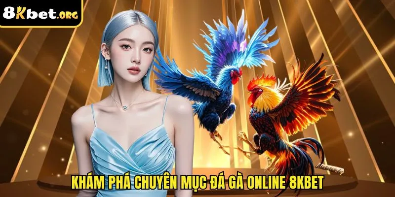 Khám phá chuyên mục đá gà online 8kbet