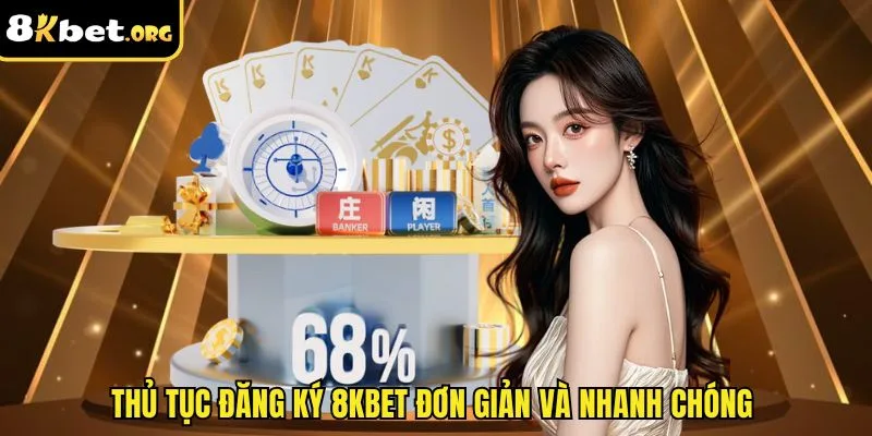 Thủ tục đăng ký 8kbet đơn giản và nhanh chóng 