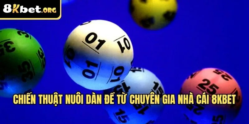 Chiến thuật nuôi dàn đề từ chuyên gia nhà cái 8kbet