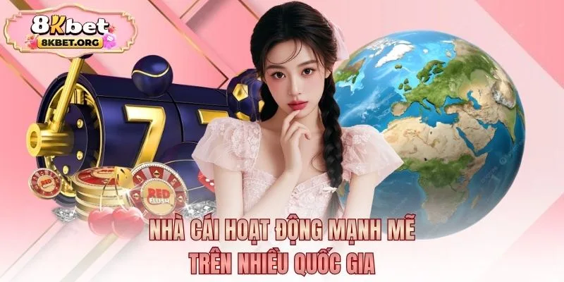 Nhà cái hoạt động mạnh mẽ trên nhiều quốc gia